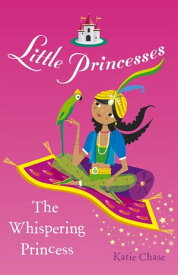 Little Princesses: The Whispering Princess【電子書籍】[ Katie Chase ]