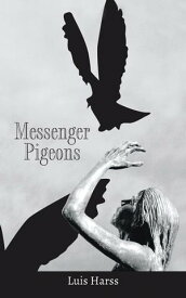 Messenger Pigeons【電子書籍】[ Luis Harss ]