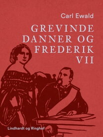 Grevinde Danner og Frederik VII【電子書籍】[ Carl Ewald ]