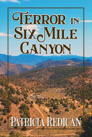 TERROR IN SIX MILE CANYON【電子書籍】[ PATRICIA REDICAN ]
