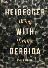 Heidegger with Derrida Being Written【電子書籍】[ Dror Pimentel ]