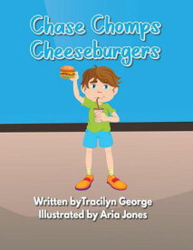 Chase Chomps Cheeseburgers【電子書籍】[ Tracilyn George ]