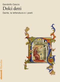 Dolci detti Dante, la letteratura e i poeti【電子書籍】[ Gandolfo Cascio ]