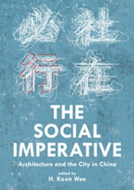 The Social Imperative Architecture and the City in China【電子書籍】