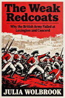 The Weak Redcoats Why the British Army Failed at Lexington and Concord