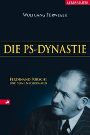 Die PS-Dynastie Ferdinand Porsche und seine Nachkommen【電子書籍】[ Wolfgang F?rweger ]