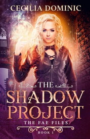 The Shadow Project An Urban Fantasy Thriller【電子書籍】[ Cecilia Dominic ]