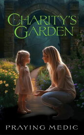 Charity's Garden The Gates of Shiloh, #2【電子書籍】[ Praying Medic ]