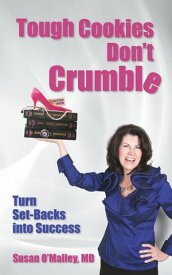 Tough Cookies Don't Crumble Turn Set-Backs into Success【電子書籍】[ Susan O'Malley MD ]