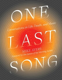 One Last Song Conversations on Life, Death, and Music【電子書籍】[ Mike Ayers ]