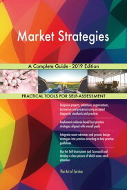 Market Strategies A Complete Guide - 2019 Edition【電子書籍】[ Gerardus Blokdyk ]
