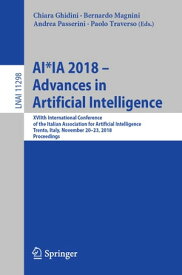AI*IA 2018 ? Advances in Artificial Intelligence XVIIth International Conference of the Italian Association for Artificial Intelligence, Trento, Italy, November 20?23, 2018, Proceedings【電子書籍】