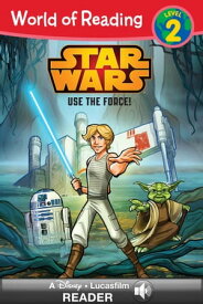 World of Reading Star Wars: Use the Force! A Disney Read-Along (Level 2)【電子書籍】[ Disney Books ]