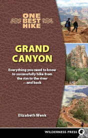 One Best Hike: Grand Canyon Everything You Need to Know to Successfully Hike from the Rim to the Riverーand Back【電子書籍】[ Elizabeth Wenk ]