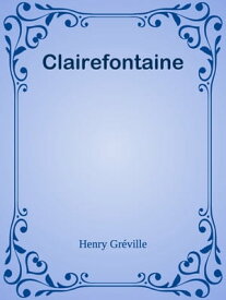 Clairefontaine【電子書籍】[ Henry Gr?ville ]