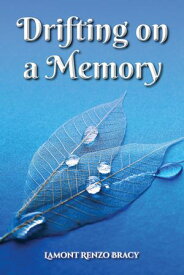 Drifting on A Memory【電子書籍】[ Lamont Renzo Bracy ]