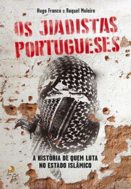 Os Jiadistas Portugueses【電子書籍】[ Hugo Franco; Raquel Moleiro ]