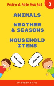 Learn Basic Spanish to English Words: Animals ? Weather & Seasons ? Household Items Pedro & Pete Books for Kids Bundle Box Set, #3【電子書籍】[ Bobby Basil ]