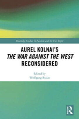 Aurel Kolnai's The War AGAINST the West Reconsidered 