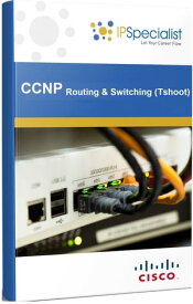 CCNP CISCO CERTIFIED NETWORK PROFESSIONAL ROUTING & SWITCHING (TSHOOT) TECHNOLOGY TRAINING WORKBOOK Exam: 300-135【電子書籍】[ IP Specialist ]