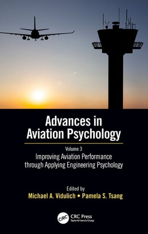 Improving Aviation Performance through Applying Engineering Psychology Advances in Aviation Psychology, Volume 3【電子書籍】