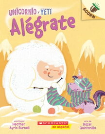 Unicornio y Yeti 4: Al?grate (Cheer Up) 【電子書籍】[ Heather Ayris Burnell ]