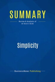 Summary: Simplicity Review and Analysis of Debono's Book【電子書籍】[ BusinessNews Publishing ]