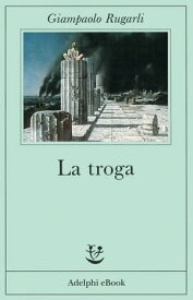 La troga【電子書籍】[ Giampaolo Rugarli ]