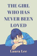 The Girl Who Has Never Been Loved