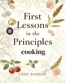 First Lessons in the Principles of Cooking