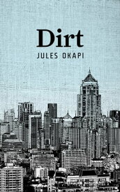 Dirt【電子書籍】[ Jules Okapi ]