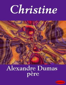 Christine【電子書籍】[ Alexandre P?re Dumas ]