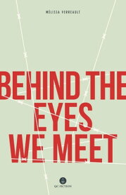 Behind The Eyes We Meet【電子書籍】[ M?lissa Verreault ]