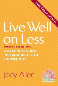 Live well on less: A practical guide to running a lean household A practical guide to running a lean household【電子書籍】[ Jody Allen ]