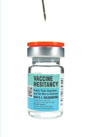 Vaccine Hesitancy Public Trust, Expertise, and the War on Science【電子書籍】[ Maya J. Goldenberg ]