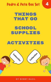 Learn Basic Spanish to English Words: Things That Go ? School Supplies ? Activities Pedro & Pete Books for Kids Bundle Box Set, #4【電子書籍】[ Bobby Basil ]