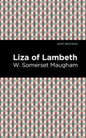 Liza of Lambeth【電子書籍】[ W. Somerset Maugham ]