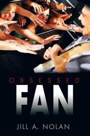 Obsessed Fan【電子書籍】[ Jill A. Nolan ]
