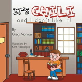 It’S Chili and I Don’T Like It!【電子書籍】[ Greg Monroe ]