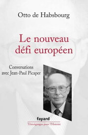 Le Nouveau d?fi europ?en【電子書籍】[ Otto de Habsbourg ]