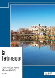 La Gardonnenque【電子書籍】[ Jean-Claude Vignal ]