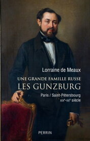 Une grande famille russe : les Gunzburg【電子書籍】[ Lorraine de Meaux ]