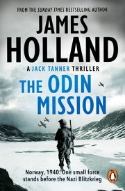 The Odin Mission an absorbing, tense, high-octane historical action novel set in Norway during WW2. Guaranteed to get your pulse racing!【電子書籍】[ James Holland ]