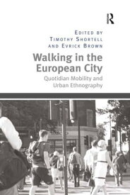 Walking in the European City Quotidian Mobility and Urban Ethnography【電子書籍】