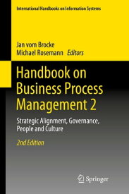 Handbook on Business Process Management 2 Strategic Alignment, Governance, People and Culture【電子書籍】