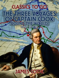 The Three Voyages of Captain Cook Round the World, Vol. III (of VII)【電子書籍】[ James Cook ]