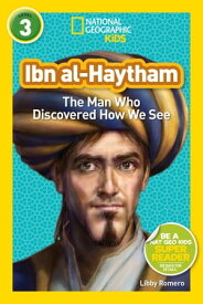 National Geographic Readers: Ibn al-Haytham The Man Who Discovered How We See【電子書籍】[ Libby Romero ]