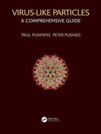 Virus-Like Particles A Comprehensive Guide【電子書籍】[ Paul Pumpens ]