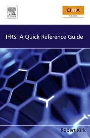 IFRS: A Quick Reference Guide: A Quick Reference Guide【電子書籍】[ Robert Kirk ]