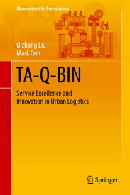 TA-Q-BIN Service Excellence and Innovation in Urban Logistics【電子書籍】[ Qizhang Liu ]